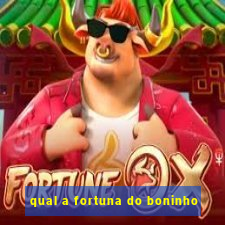 qual a fortuna do boninho